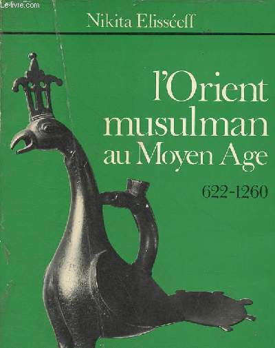 L'Orient musulman au Moyen Age 622-1260 - Collection U.