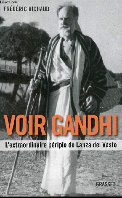 Voir Gandhi l'extraordinaire priple de Lanza del Vasto.