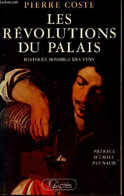 Les rvolutions du palais - Histoire sensible des vins de 1855  nos jours - ddicac par l'auteur.