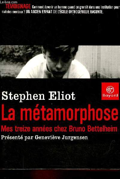 La mtamorphose - Mes treize annes chez Bruno Bettelheim.