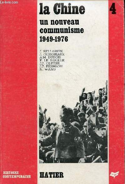 Histoire de la Chine 4 : Un nouveau communisme 1949-1976 de la libration  la mort de Mao Zedong - Collection d'histoire contemporaine.