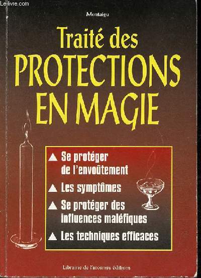 Trait des protections en magie - se protger de l'envotement - les symptmes - se protger des influences malfiques - les techniques efficaces.