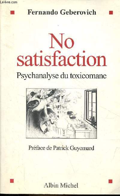 No satisfaction - Psychanalyse du toxicomane.