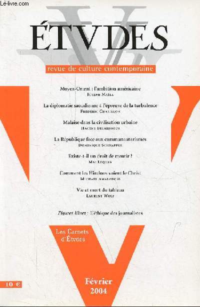 Etudes revue de culture contemporaine n4002 fvrier 2004 - Moyen-orient l'ambition amricaine, joseph maila - la diplomatie saoudienne  l'preuve de la turbulence, frdric charillon - malaise dans la civilisation urbaine, hacne belmessous ...