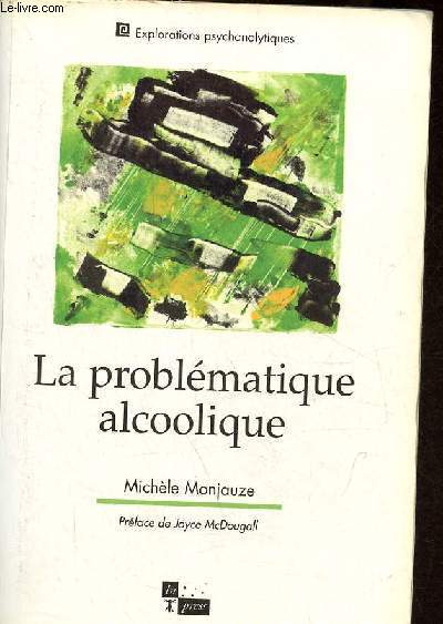 La problmatique alcoolique - Collection explorations psychanalytiques.