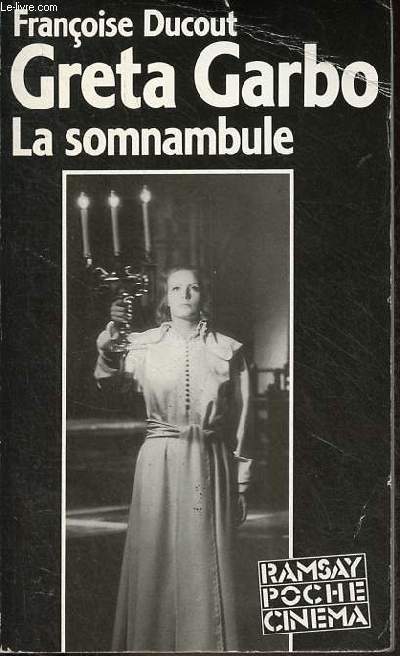 Greta Garbo la somnambule - Collection ramsay poche cinéma n°34.