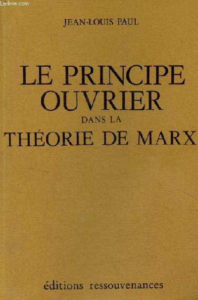 Le principe ouvrier dans la thorie de Marx - contre l'conomie de la critique en rponse  la 
