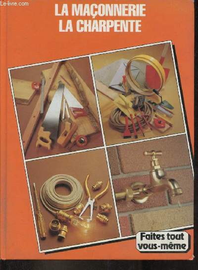 Encyclopdie du bricolage et des loisirs manuels - Tome 2 : La Charpente, la couverture, l'isolation, la maonnerie.