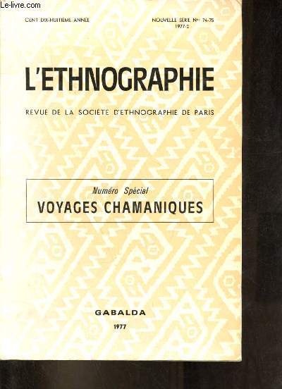 L'ethnographie revue de la socit d'ethnographie de Paris nouvelle srie n74-75 1977-2 118e anne - Numro spcial voyages chamaniques.