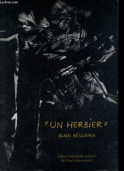 Un herbier Alain Bguerie - Collection figure d'indit - ddicac par Alain Bguerie.