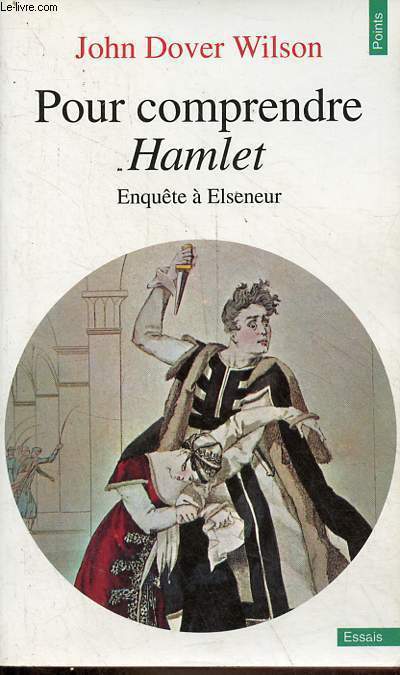 Pour comprendre Hamlet - Enqute  Elseneur - Collection Points essais n237.