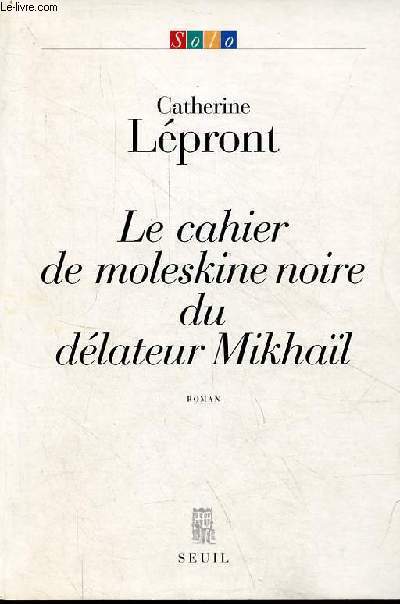 Le cahier de moleskine noire du dlateur Mikhal - roman - Collection Solo.