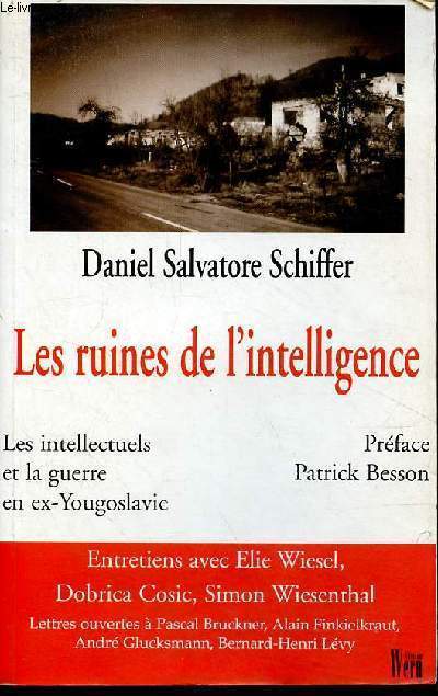 Les ruines de l'intelligence - Les intellectuels et la guerre en ex-Yougoslavie.