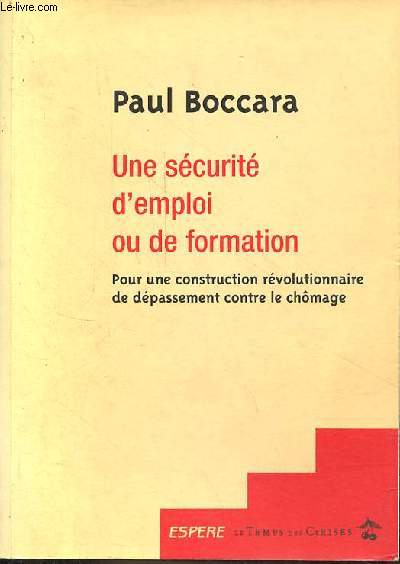 Une scurit d'emploi ou de formation - Pour une construction rvolutionnaire de dpassement contre le chmage - Collection espere.