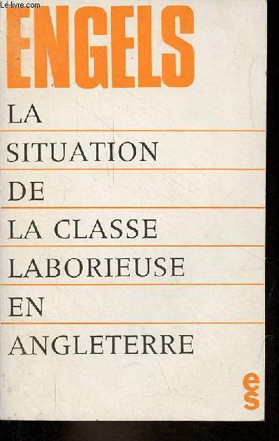 La situation de la classe laborieuse en Angleterre d'aprs les observations de l'auteur et des sources authentiques.