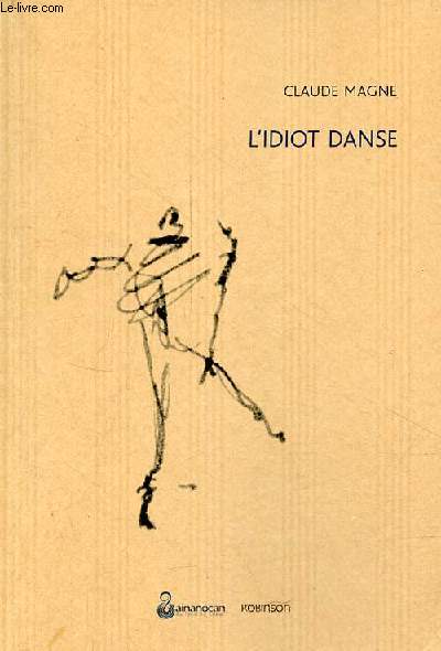 L'idiot danse.