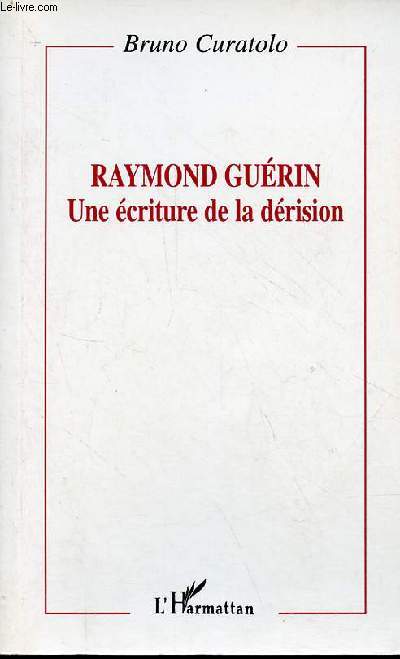 Raymond Gurin une criture de la drision - Collection critiques littraires.