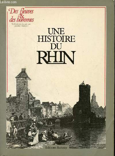 Une histoire du Rhin - Collection des fleuves et des hommes.