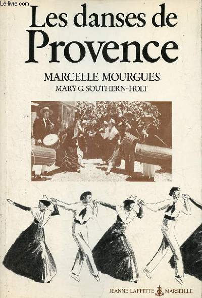 Les danses de Provence - Symbolisme et technique des danses typiques de Provence - Collection 