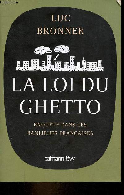 La loi du ghetto - Enqute dans les banlieues franaises.