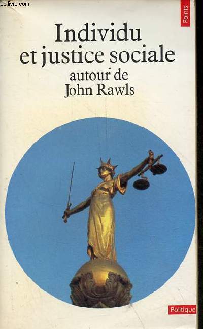 Individu et justice sociale - Autour de John Rawls - Collection Points Politique n132.