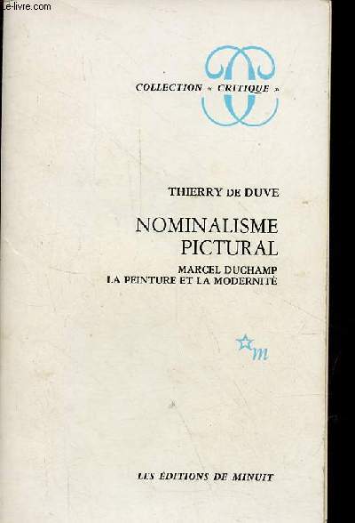 Nominalisme pictural - Marcel Duchamp la peinture et la modernit - Collection 