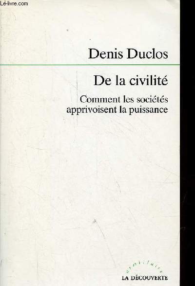 De la civilit - Comment les socits apprivoisent la puissance - Collection armillaire.