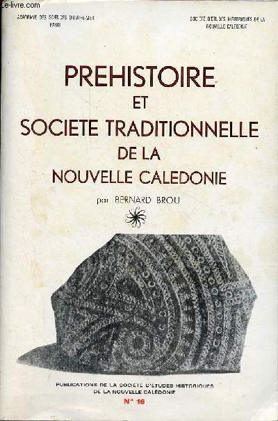 Prhistoire et socit traditionnelle de la Nouvelle Caldonie - Tome 1 - hommage de l'auteur.