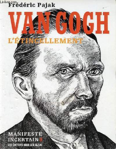 Manifeste incerain - Volume 5 : Van Gogh, l'tincellement.
