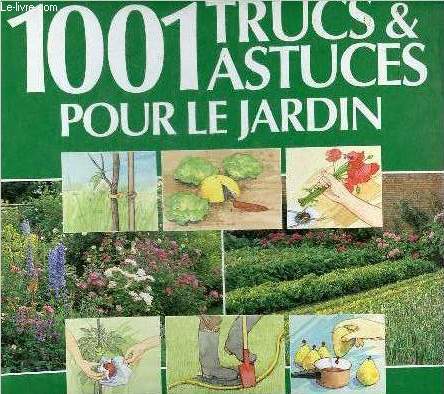 1001 trucs & astuces pour le jardin.