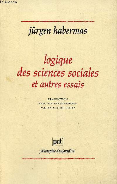 Logique des sciences sociales et autres essais - Collection philosophie d'aujourd'hui.