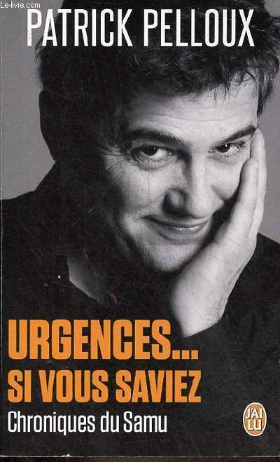 Urgences ... si vous saviez - Chroniques du Samu - Collection J'ai lu n10563.