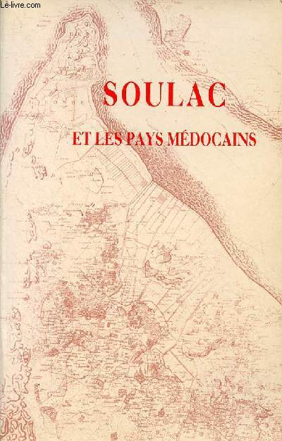 Soulac et les pays mdocains - Actes du XLIe Congrs d'tudes rgionales de la fdration historique du sud-ouest - Soulac-Pauillac-Saint-Germain-d'Esteuil 16 et 17 avril 1988.