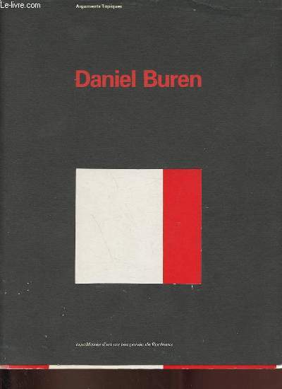 Daniel Buren Arguments Topiques - Expositioon du 17 mai au 29 septembre 1991.