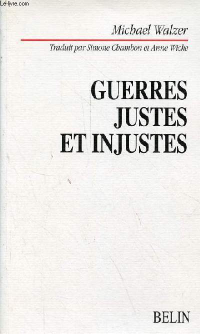 Guerres justes et injustes - argumentation morale avec exemples historiques - Collection littrature et politique.