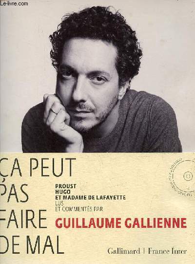 Ca peut pas faire de mal - Proust, Hugo et Madame de Lafayette lus et comments par Guillaume Gallienne - contient 1 cd audio le cd n2, le cd n1 est absent.