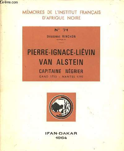 Pierre-Ignace-Livin van Alstein Capitaine Ngrier Gand 1733 - Nantes 1793 - Mmoires de l'institut franais d'Afrique Noire n71.