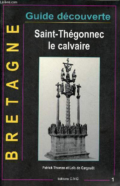 Saint-Thgonnec le calvaire - Collection guide dcouverte Bretagne.