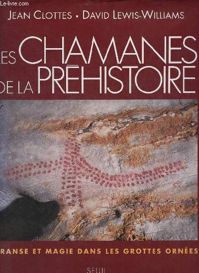 Les chamanes de la prhistoire - transe et magie dans les grottes ornes - Collection 