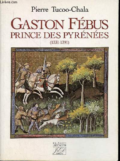 Gaston Fbus prince des Pyrnes (1331-1391).
