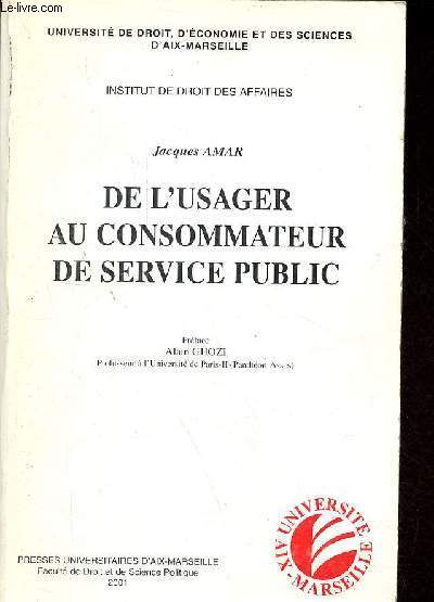 De l'usager au consommateur de service public - Universit de droit, d'conomie et des sciences d'Aix-Marseille, institut de droit des affaires.
