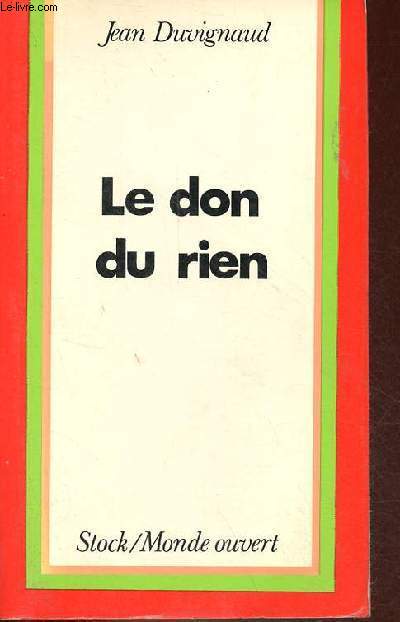 Le don du rien - Essai d'anthropologie de la fte - Collection monde ouvert.