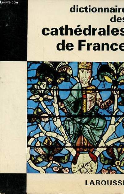 Dictionnaire des cathdrales de France - Collection les dictionnaires de l'homme du XXe sicle.