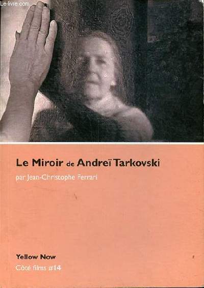 Le Miroir de Andre Tarkovski - Le drame d'Eros - Collection ct films n14.
