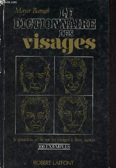 Le dictionnaire des visages - le caractre se lit sur les visages  livre ouvert - 300 exemples.