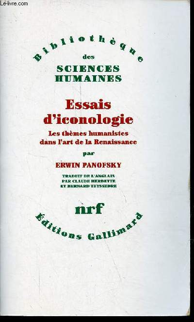 Essais d'iconologie - Les thmes humanistes dans l'art de la renaissance - Collection bibliothque des sciences humaines.