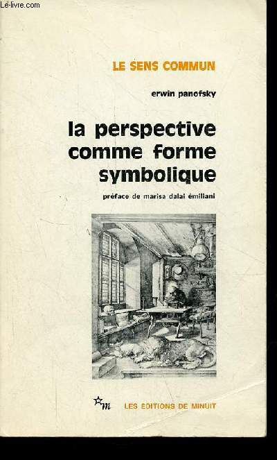 La perspective comme forme symbolique et autres essais prcd de la question de la perspective - Collection le sens commun.