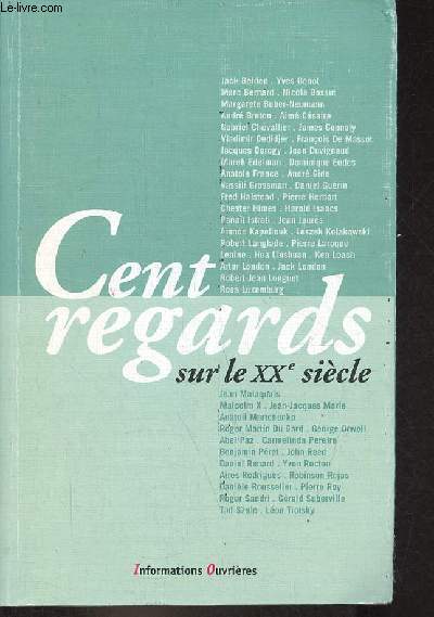 Cent regards sur le XXe sicle - Textes littraires, rcits, documents, articles et interviews publis du 30 juin 1999 au 7 novembre 2001.