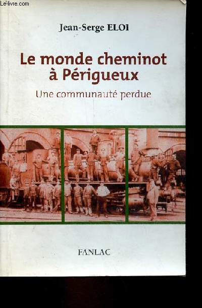 Le monde cheminot  Prigueux - Une communaut perdue.