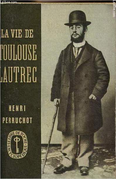 La vie de Toulouse Lautrec - Collection le livre de poche encyclopdique n565-566.
